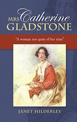 Mrs Catherine Gladstone: 'A woman not quite of her time',Janet H
