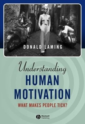 Understanding Human Motivation : What Makes People Tick? Donald L