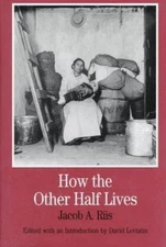 How the Other Half Lives by Riis, Jacob A.
