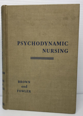 Psychodynamic Nursing by Martha Montgomery Brown 1st Prin