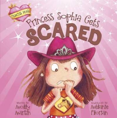 Princess Sophia Gets Scared (Princess Heart) - Hardcover By Martin, Molly - GOOD