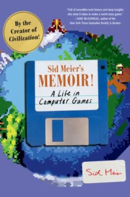 Sid Meier's Memoir!: A Life in Computer Games, Meier, Sid, Very Good Book