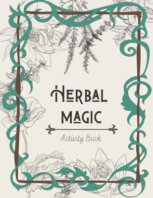 Herbal Magic Activity Book An Instruction, Coloring Boo -  NEW MAYA. ART 2020-05