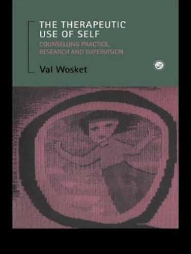 Routledge Mental Health Classic Editions Ser.: Therapeutic Use of Self :...