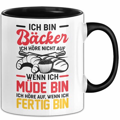 Bäcker Tasse Geschenk Ich Bin Bäcker Ich Höre Nicht Auf Wenn Ich Müde Bin Kaffee