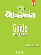 ADOMANIA 3 : GUIDE PEDAGOGIQUE: A2 (FRENCH EDITION) By Madame Sylvie Leger NEW