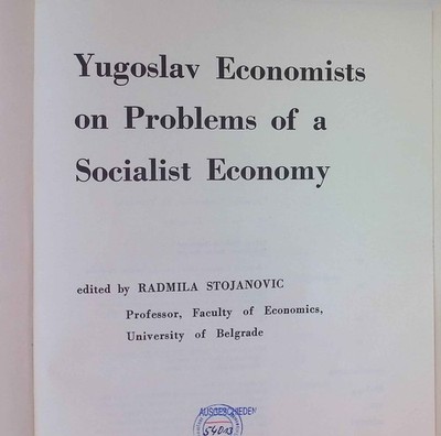 Yugoslav Economists on Problems of a Socialist Economy Stojanovic, Radmila: