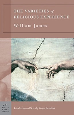 THE VARIETIES OF RELIGIOUS EXPERIENCE: A STUDY IN HUMAN By William James & Wayne