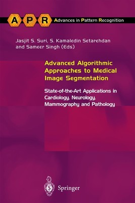 Advanced Algorithmic Approaches to Medical Image Segmentation Sameer Singh
