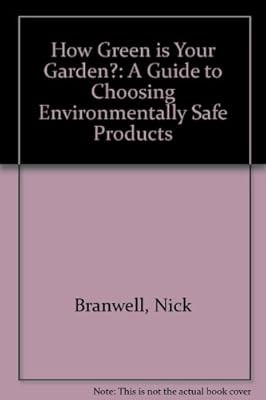 How Green is Your Garden?: A Guide to Choosing Environmentally Safe Products, Br