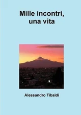 Mille Incontri, UNA Vita by Alessandro Tibaldi (Italian) Paperback Book