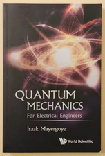 Quantum Mechanics: for Electrical Engineers, Isaak D. Mayergoyz, 2016 trade PB