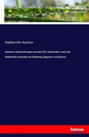 Stadtarchiv Aachen | Aachener Stadtrechnungen Aus Dem Xiv. Jahrhundert, Nach...