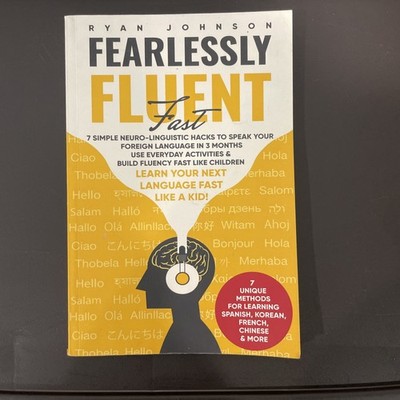 Fearlessly Fluent Fast: Learn Your Next Language Fast Like A Kid!: 7 Simple ...
