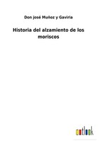 Don José MuñOz Y Gaviria | Historia Del Alzamiento De Los Moriscos | Buch (2022)