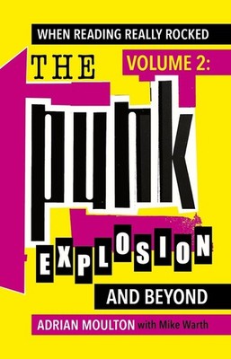 When Reading Really Rocked, volume 2: The Punk Explosion and Beyond by Adrian Mo