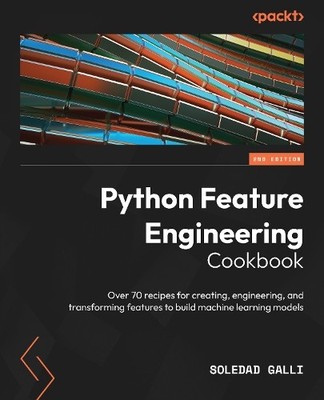Soledad Galli Python Feature Engineering Cookbook (Paperback) (UK IMPORT)