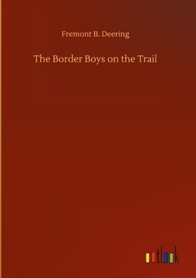 The Border Boys on the Trail Fremont B. Deering