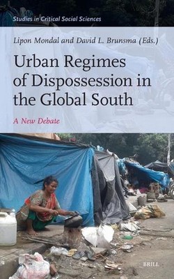 Urban Regimes of Dispossession in the Global South: A New Debate by David L. Bru