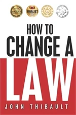 How to Change a Law: The Intelligent Consumer's 7-Step Guide. Improve Your Commu