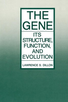 The Gene: Its Structure, Function, and Evolution by Lawrence S. Dillon (English)