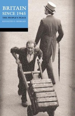 Britain Since 1945 : The People's Peace Paperback Kenneth O. Morg