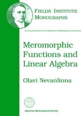 Fields Institute Monographs: Meromorphic Functions and Linear Algebra by ...