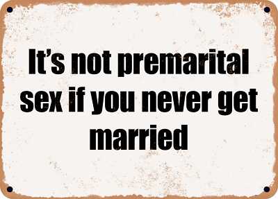 METAL SIGN - It's not premarital sex if you never get married | eBay