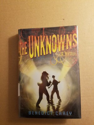 The Unknowns : A Mystery by Benedict Carey (2009, Hardcover)