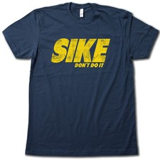 SIKE, DONT DO IT T-Shirt! FUNNY Diary of a Wi...