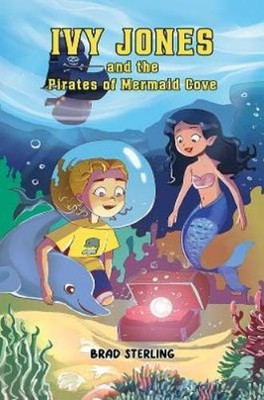 Brad Sterling Ivy Jones and the Pirates of Mermaid Cove (Paperback)