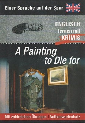 A Painting to Die for - Englisch lernen mit Krimis Einer Sprache auf der Spur - 