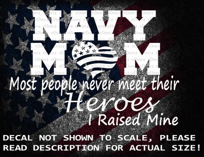 Navy Mom Most People Never Meet Their Heroes I Raised Mine US Made