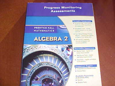 Prentice Hall ALGEBRA 2 - PROGRESS MONITORING ASSESSMENTS - TEACHER TEST BOOK 
