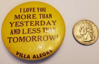Vintage Pin Button: Villa Alegre I Love You More Than Yesterday Less Than Tom.