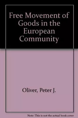 Free Movement of Goods in the European Community, Peter Oliver et Malcolm Jarvis