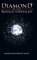 Balderes Lucila Santos De Alvarez | Diamond In The Rough Unveiled | Buch (2013)