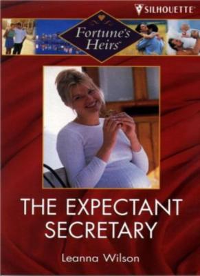 The Expectant Secretary (Fortune's Heirs) By Leanna Wilson