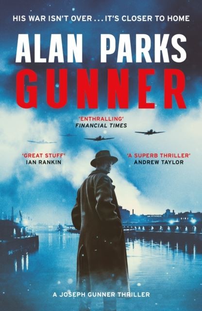 Gunner: His War Isn't Over . . . It's Closer to Home by Alan Parks