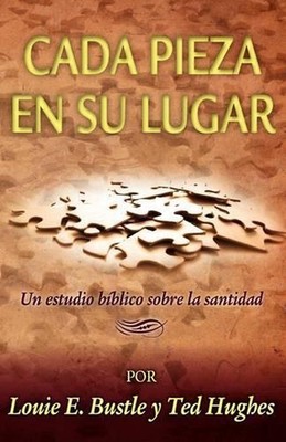 Cada pieza en su lugar: Putting the Pieces Together) by Louie E. Bustle (Spanish
