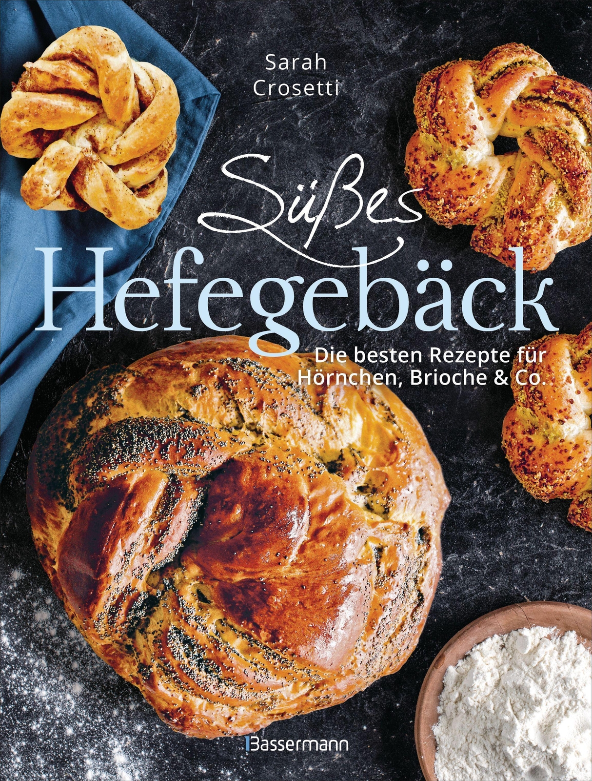 Süßes Hefegebäck Selber Backen - Die Besten Rezepte Für Brioche,
