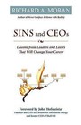 Sins and Ceos: Lessons from Leaders and Losers That Will Change Your Career by Richard A Moran (Paperback / softback, 2011)