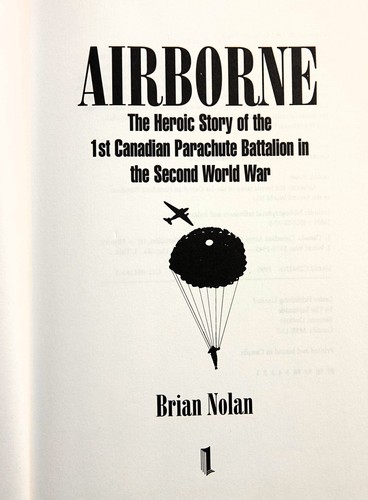 AIRBORNE 1ST CANADIAN PARACHUTE BATTALION WWII BY BRIAN NOLAN 1995 HC/DJ - Bild 2 von 7