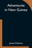 James Chalmers | Adventures In New Guinea | Taschenbuch | Englisch (2021)