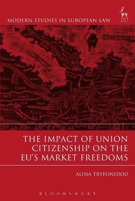 The Impact of Union Citizenship on the EU's Market Freedoms by Alina Tryfonidou 