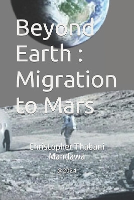 Jenseits der Erde: Migration zum Mars von Christopher Thabani Mandawa - neues Exemplar - 9...