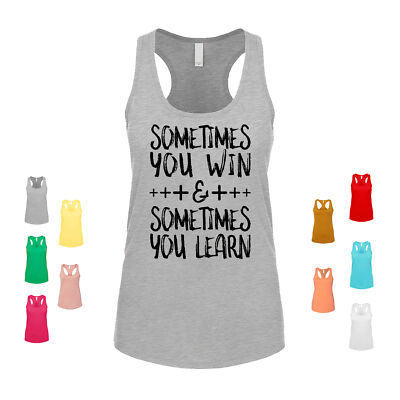 Sometimes You Win And Sometimes You Learn mindset grind attitude Women's Tank
