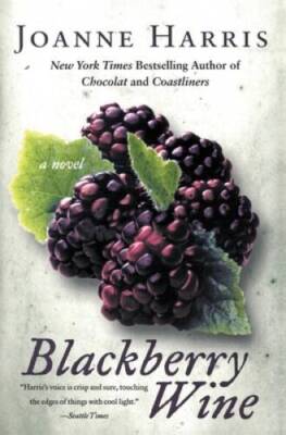 Blackberry Wine: A Novel - Paperback By Harris, Joanne - ACCEPTABLE