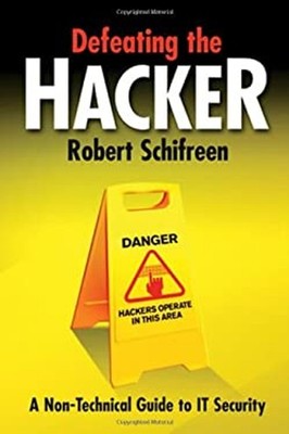 Defeating the Hacker : A Non-Technical Guide to Computer Security