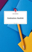 Catrin Zellhuber | Endstation: RealitäT. Life Is A Story - story.one | Buch